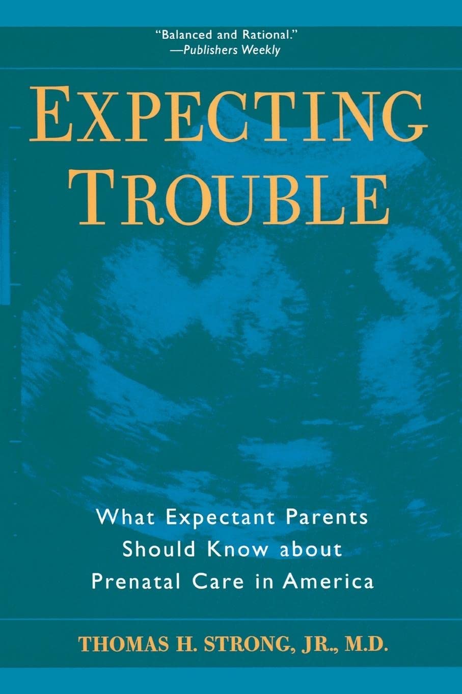 Expecting Trouble: What Expectant Parents Should Know About Prenatal Care In America,Used