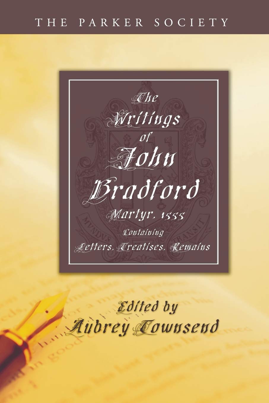 The Writings Of John Bradford (Parker Society),New