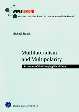 Multilateralism and Multipolarity: Structures of the Emerging World Order (WIFISaktuell),Used