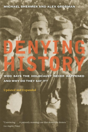 Denying History: Who Says The Holocaust Never Happened And Why Do They Say It? Updated And Expanded,New