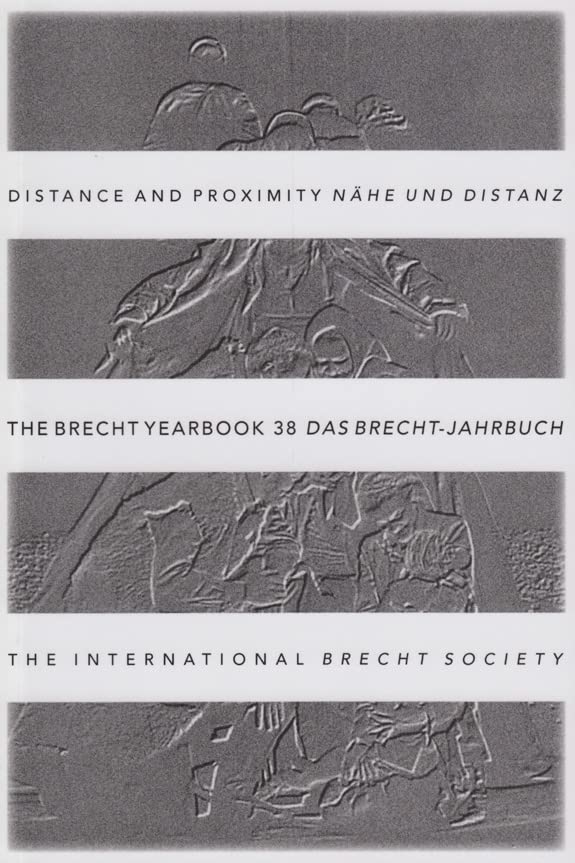 The Brecht Yearbook / Das BrechtJahrbuch 38: Distance and Proximity (Brecht Yearbook, 38),Used