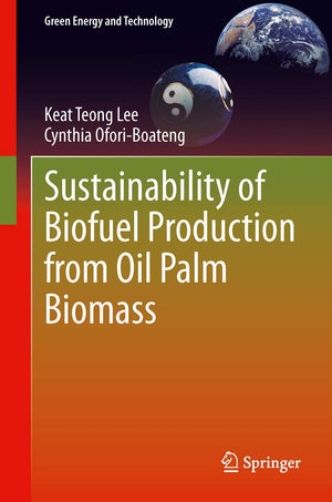 Sustainability Of Biofuel Production From Oil Palm Biomass (Green Energy And Technology),Used