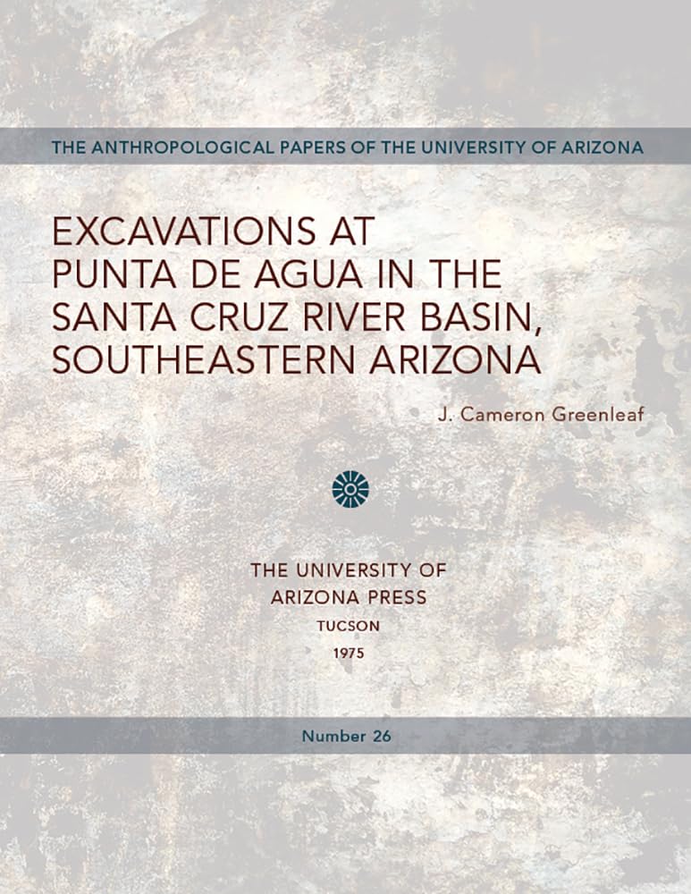 Excavations at Punta de Agua in the Santa Cruz River Basin, Southeastern Arizona (Volume 26) (Anthropological Papers),Used