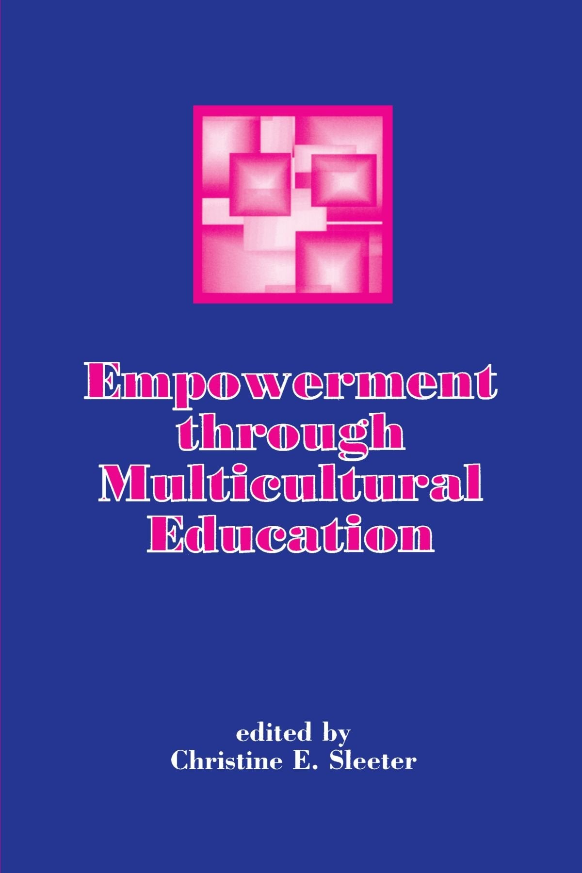 Empowerment Through Multicultural Education (S U N Y SERIES, TEACHER EMPOWERMENT AND SCHOOL REFORM),Used