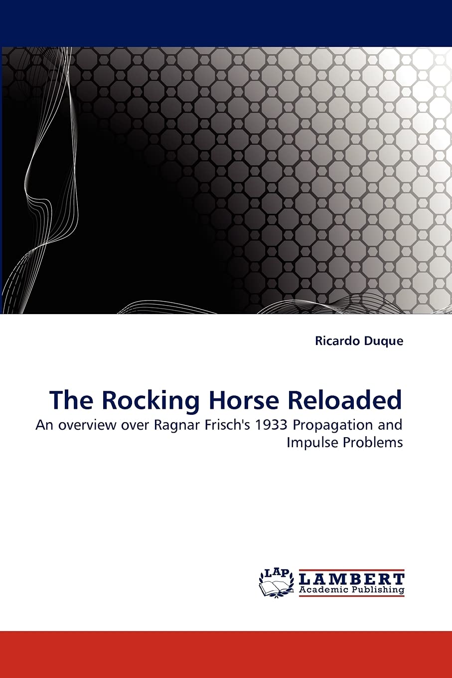 The Rocking Horse Reloaded: An overview over Ragnar Frisch's 1933 Propagation and Impulse Problems,Used