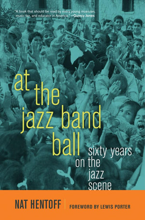 At the Jazz Band Ball: Sixty Years on the Jazz Scene,New