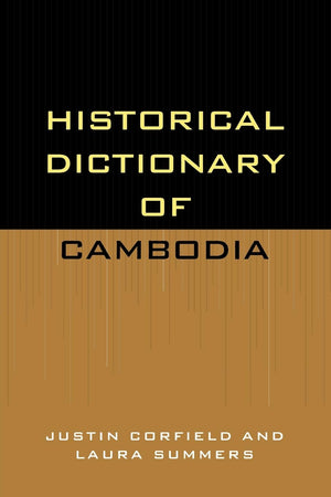 Historical Dictionary Of Cambodia (Volume 43) (Historical Dictionaries Of Asia, Oceania, And The Middle East, 43),New