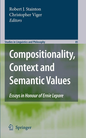 Compositionality, Context and Semantic Values: Essays in Honour of Ernie Lepore (Studies in Linguistics and Philosophy, 85),Used