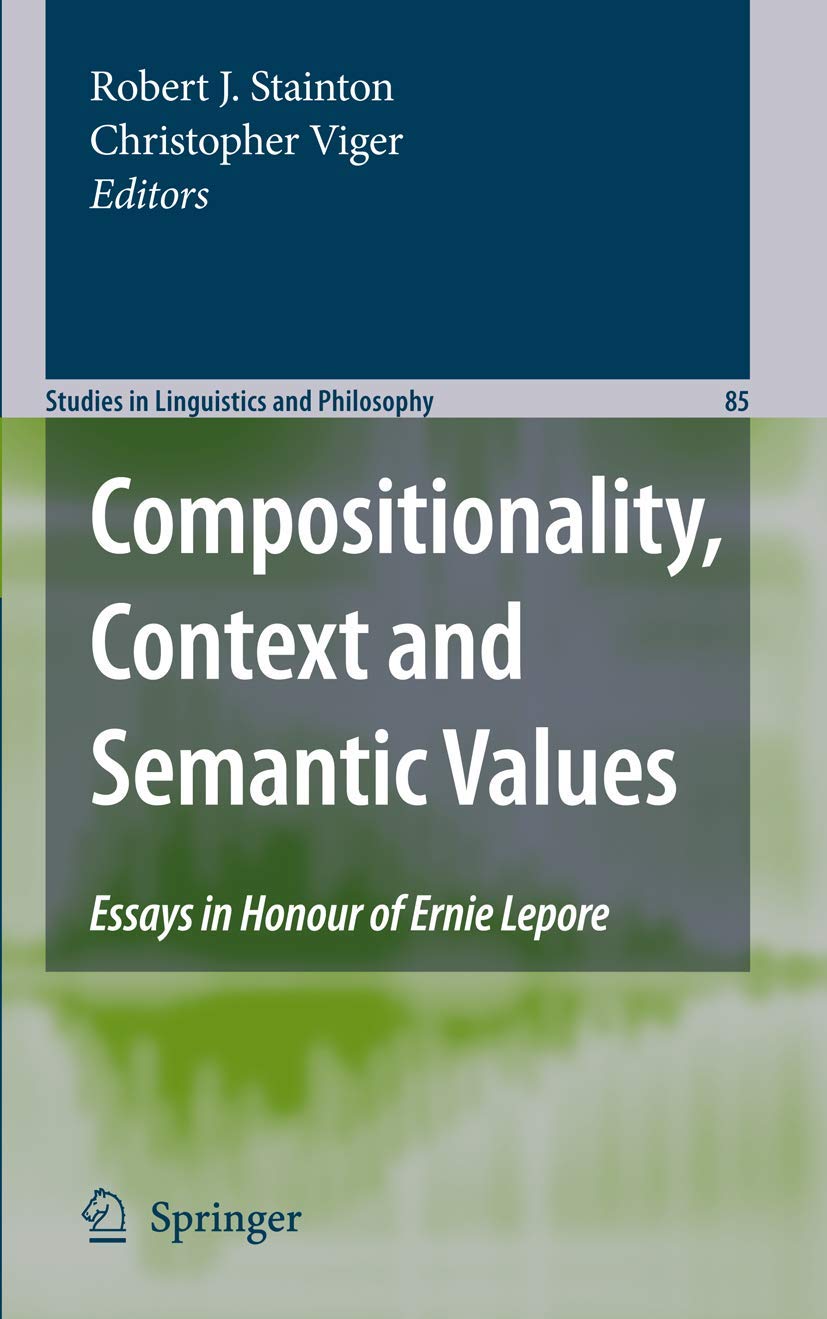 Compositionality, Context and Semantic Values: Essays in Honour of Ernie Lepore (Studies in Linguistics and Philosophy, 85),Used