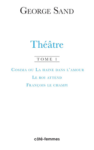 Thtre. Tome 1. Cosima ou la haine de l'amour, 1840  Le roi attend, 1848  Franois le Champi, 1849 (French Edition),Used