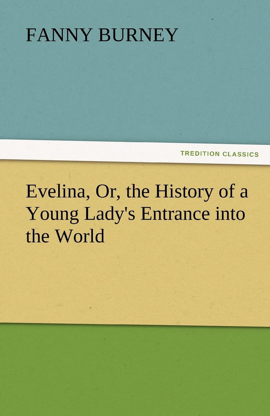 Evelina, Or, the History of a Young Lady's Entrance Into the World,Used
