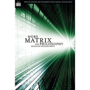 More Matrix And Philosophy: Revolutions And Reloaded Decoded (Popular Culture And Philosophy) (Popular Culture And Philosophy, 1