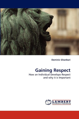 Gaining Respect: How an Individual Develops Respect and why it is Important,Used