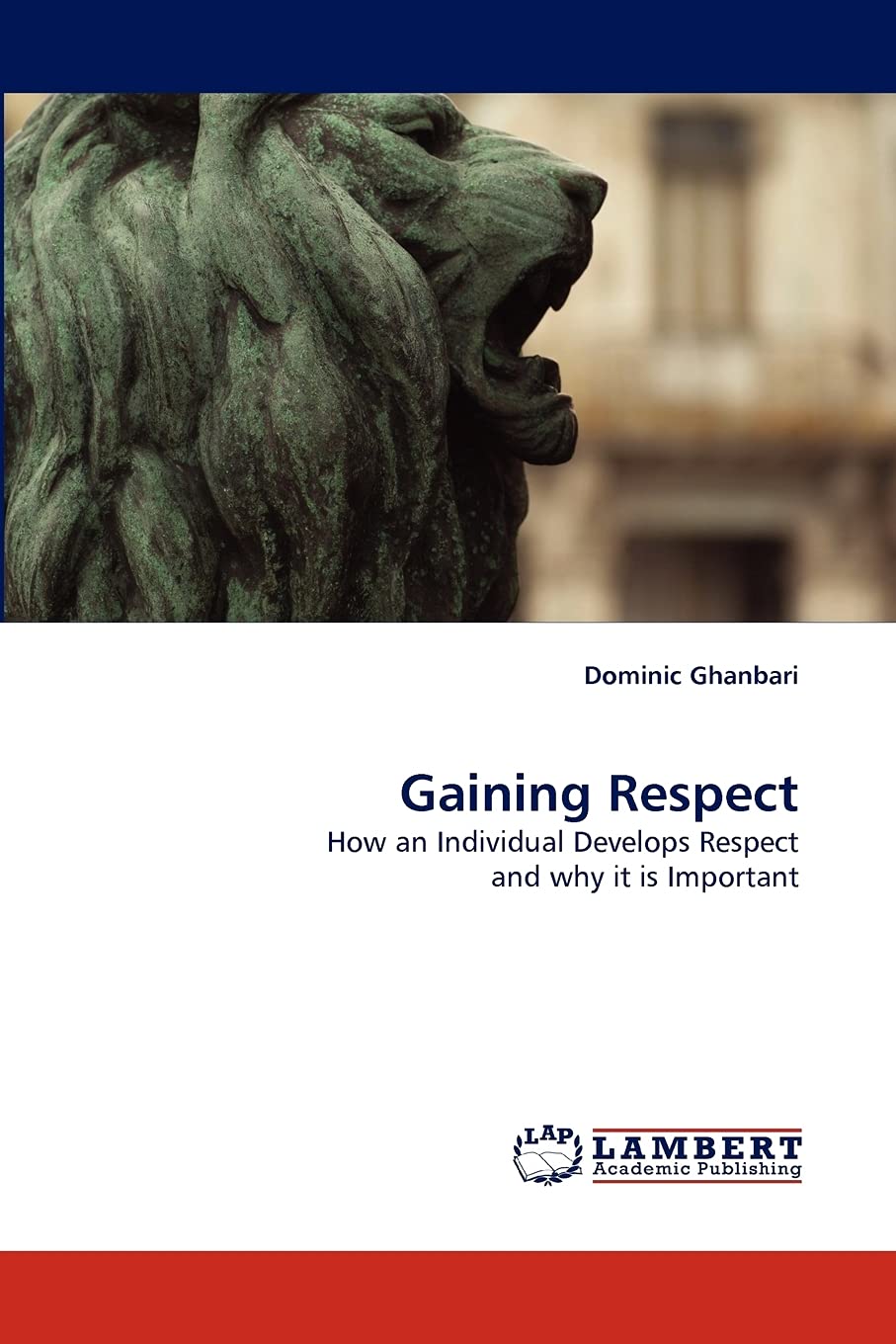Gaining Respect: How an Individual Develops Respect and why it is Important,Used