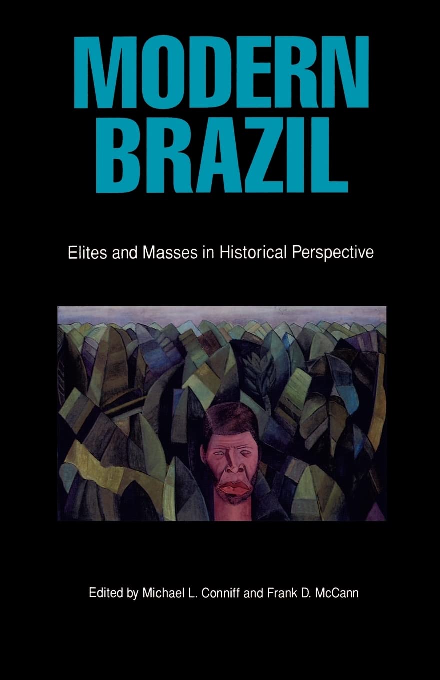 Modern Brazil: Elites And Masses In Historical Perspective (Latin American Studies Series),Used