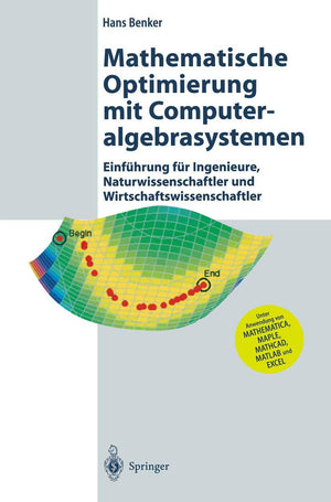 Mathematische Optimierung Mit Computeralgebrasystemen: Einfhrung Fr Ingenieure, Naturwissenschaflter Und Wirtschaftswissenschaft,Used