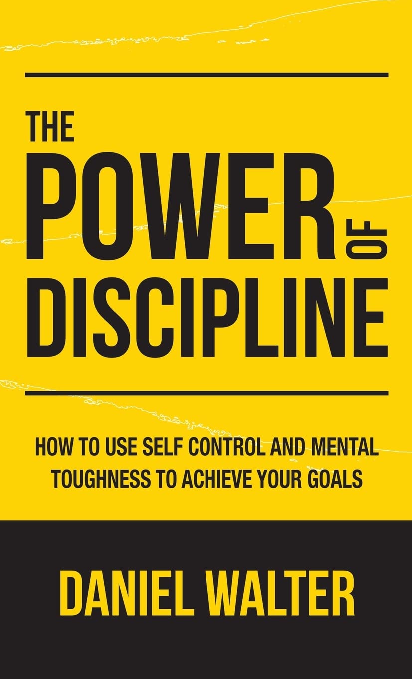 The Power of Discipline: How to Use Self Control and Mental Toughness to Achieve Your Goals,Used