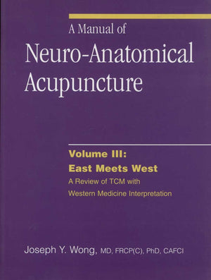 A Manual Of Neuroanatomical Acupuncture, Volume Iii: East Meets West,Used