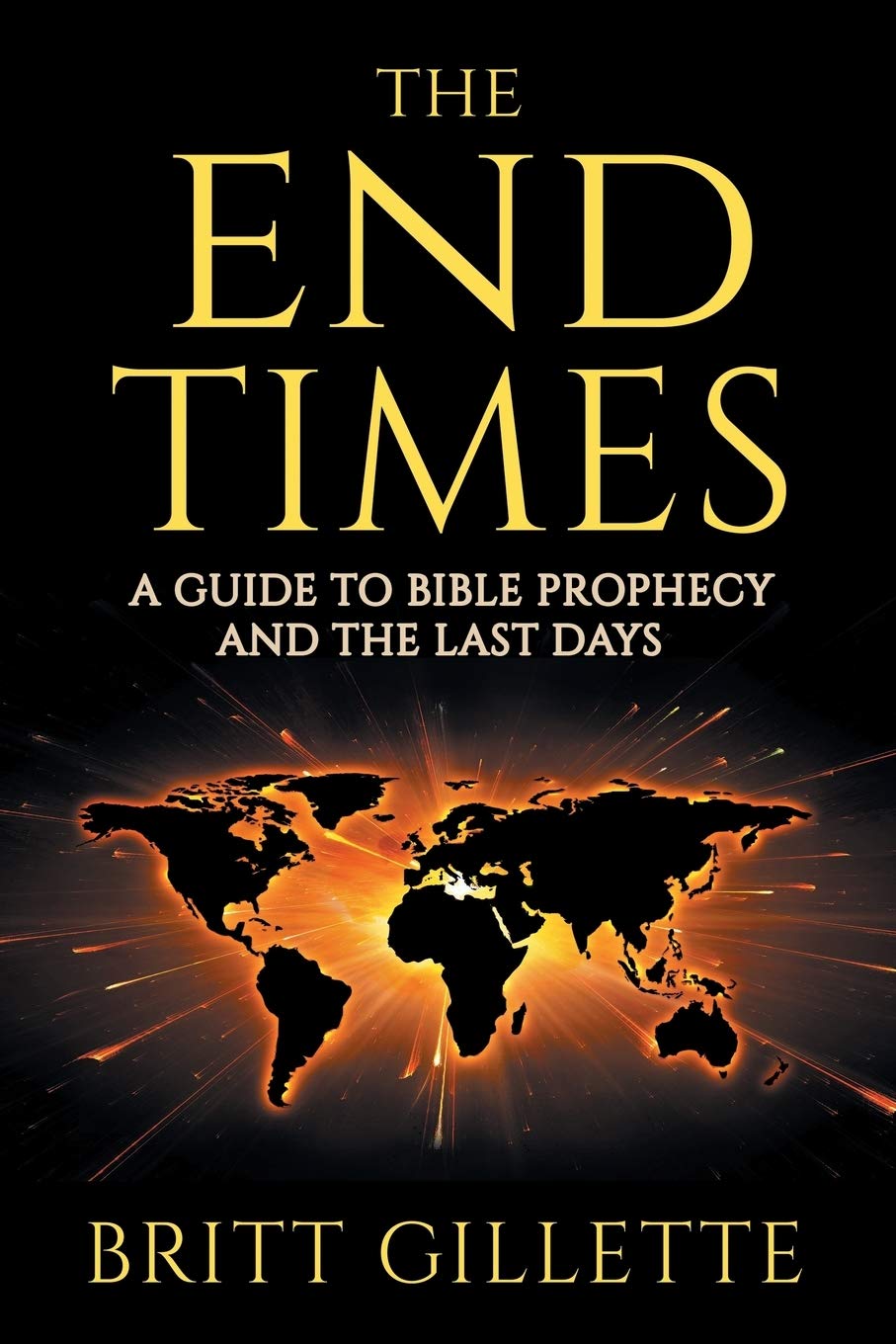 The End Times: A Guide to Bible Prophecy and the Last Days,New