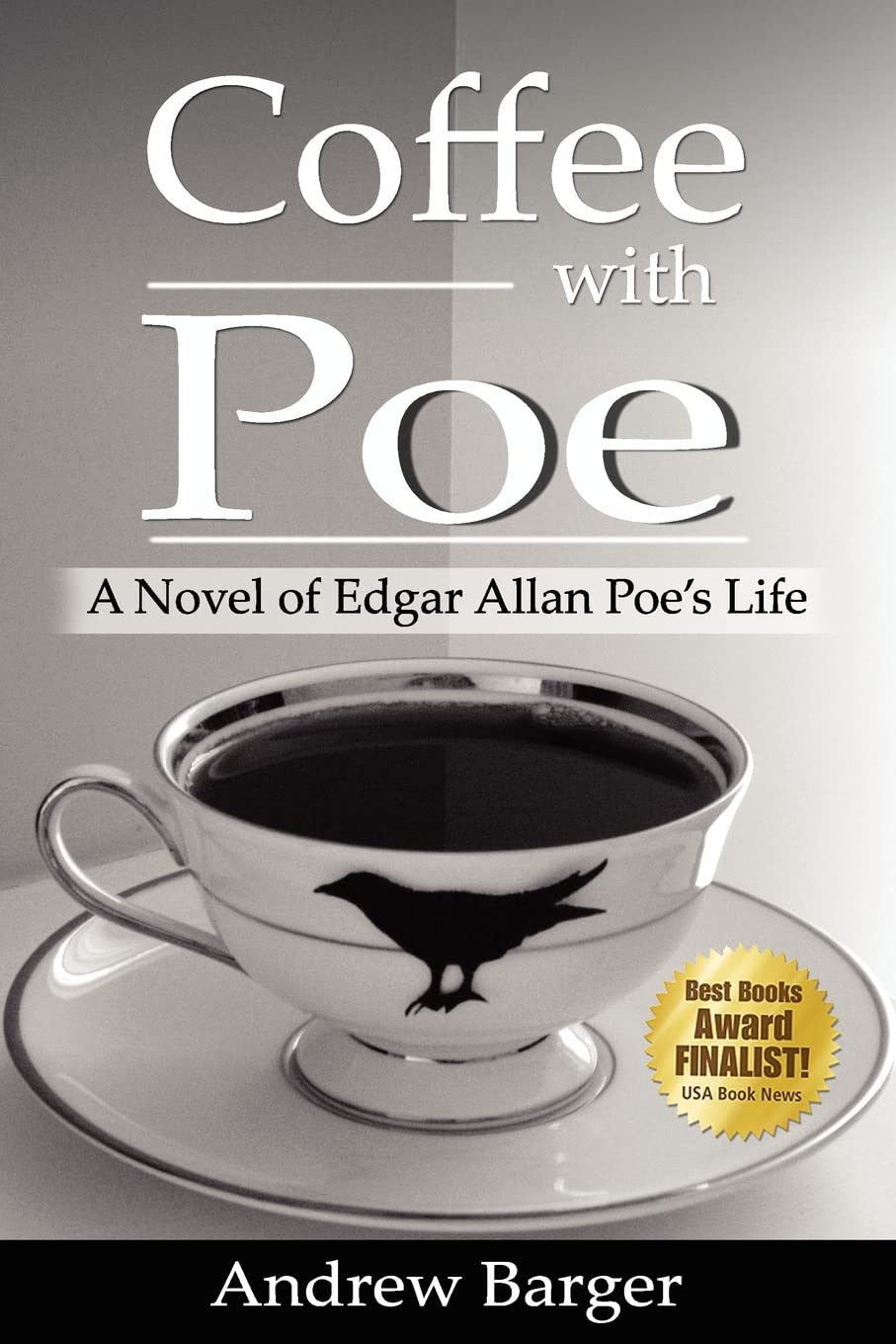 Coffee with Poe: A Novel of Edgar Allan Poe's Life,New