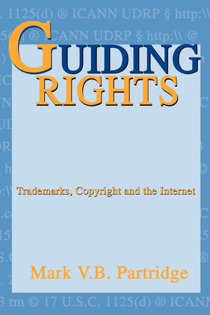 Guiding Rights: Trademarks, Copyright and the Internet,New