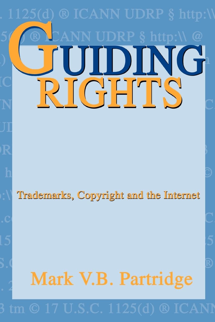 Guiding Rights: Trademarks, Copyright and the Internet,New