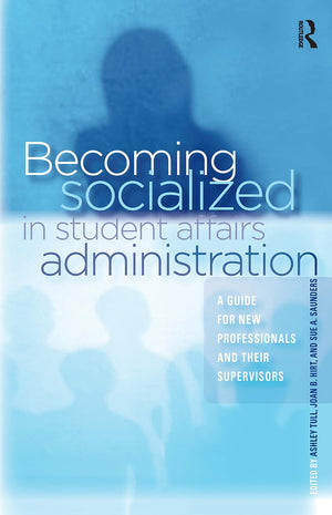 Becoming Socialized in Student Affairs Administration,Used