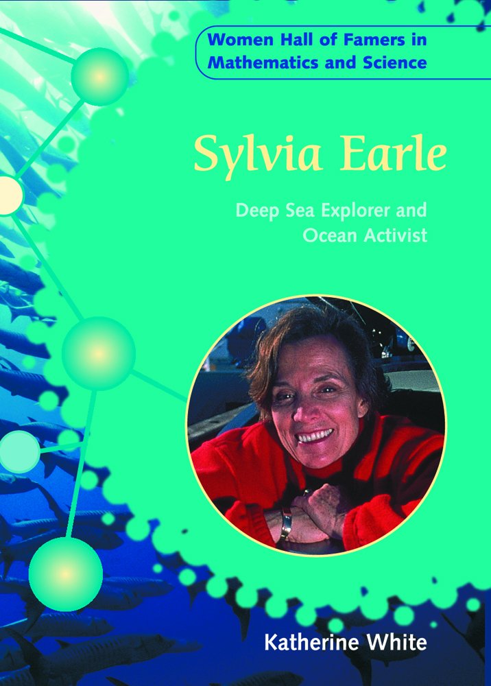 Sylvia Earle: Deep Sea Explorer and Ocean Activist (Women Hall of Famers in Mathematics and Science),Used