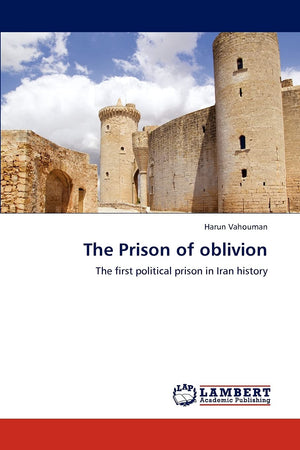 The Prison of oblivion: The first political prison in Iran history,Used