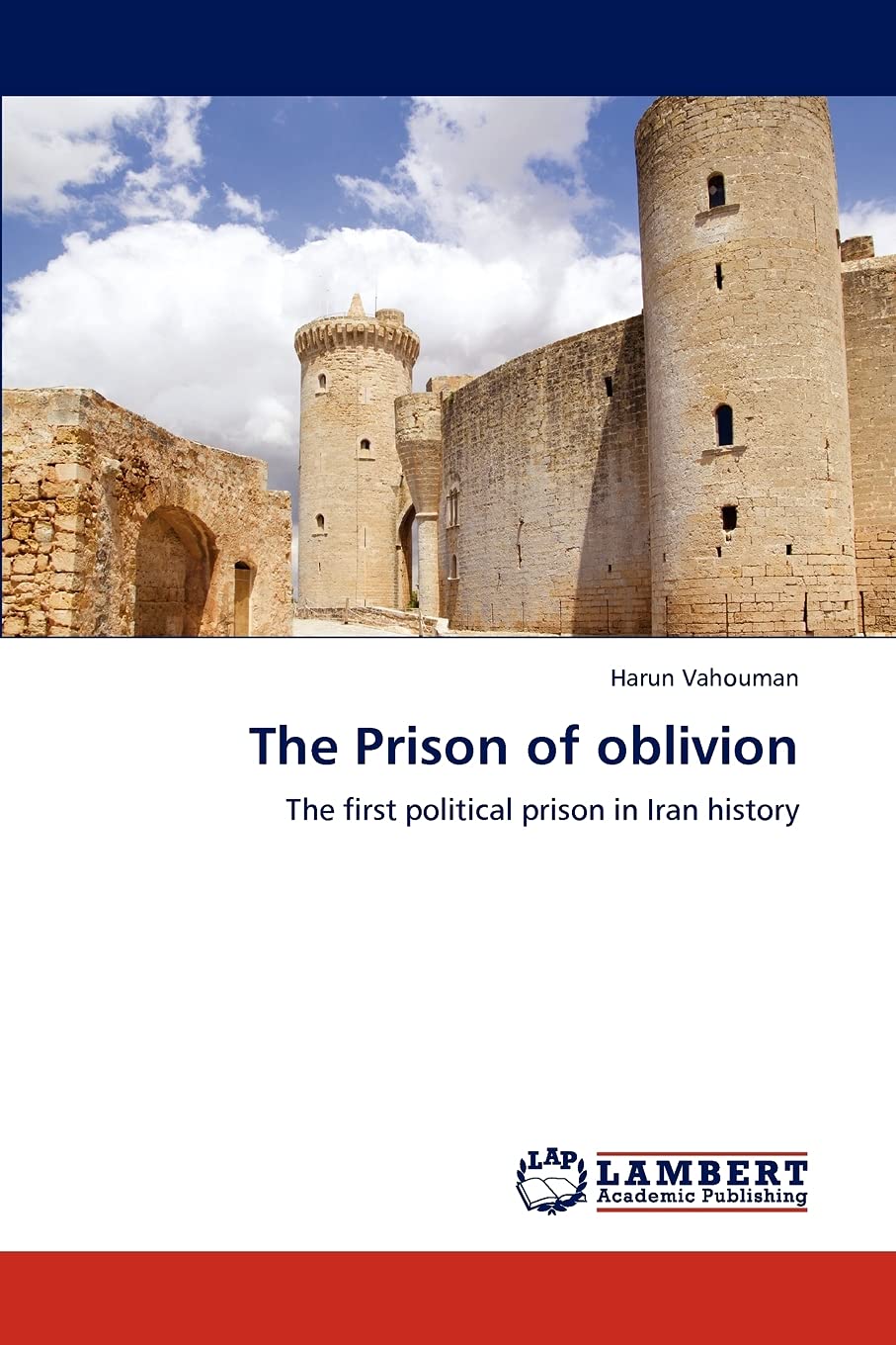 The Prison of oblivion: The first political prison in Iran history,Used