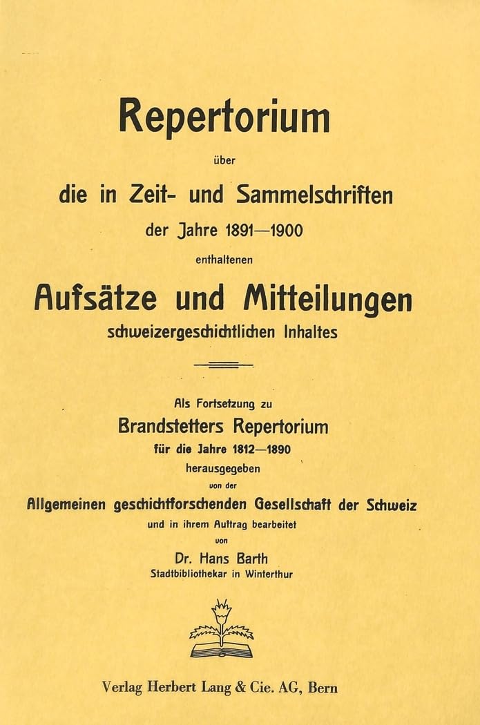Repertorium ber die in Zeit und Sammelschriften der Jahre 18911900 enthaltenen Aufstze und Mitteilungen schweizergeschichtlich,Used