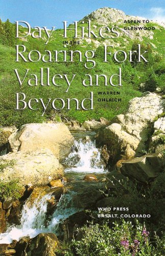 Aspen to Glenwood: Day Hikes in the Roaring Fork Valley and Beyond,Used