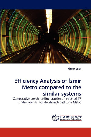 Efficiency Analysis of Izmir Metro compared to the similar systems: Comparative benchmarking practice on selected 17 underground,Used