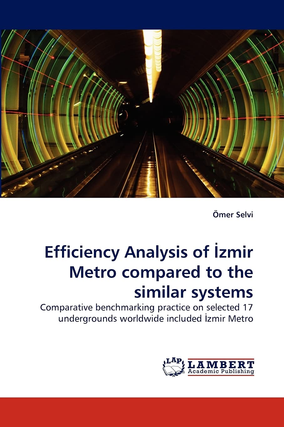 Efficiency Analysis of Izmir Metro compared to the similar systems: Comparative benchmarking practice on selected 17 underground,Used