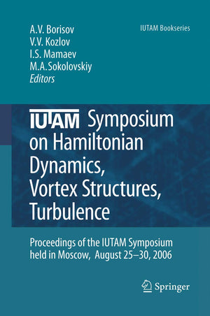 IUTAM Symposium on Hamiltonian Dynamics, Vortex Structures, Turbulence: Proceedings of the IUTAM Symposium held in Moscow, 2530,Used