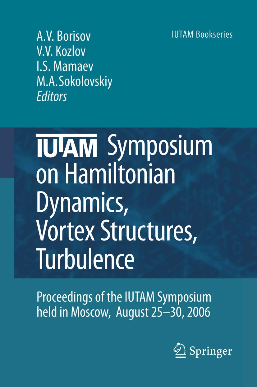 IUTAM Symposium on Hamiltonian Dynamics, Vortex Structures, Turbulence: Proceedings of the IUTAM Symposium held in Moscow, 2530,Used