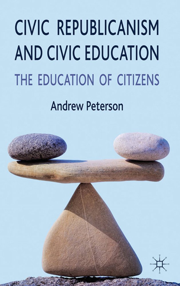 Civic Republicanism And Civic Education: The Education Of Citizens