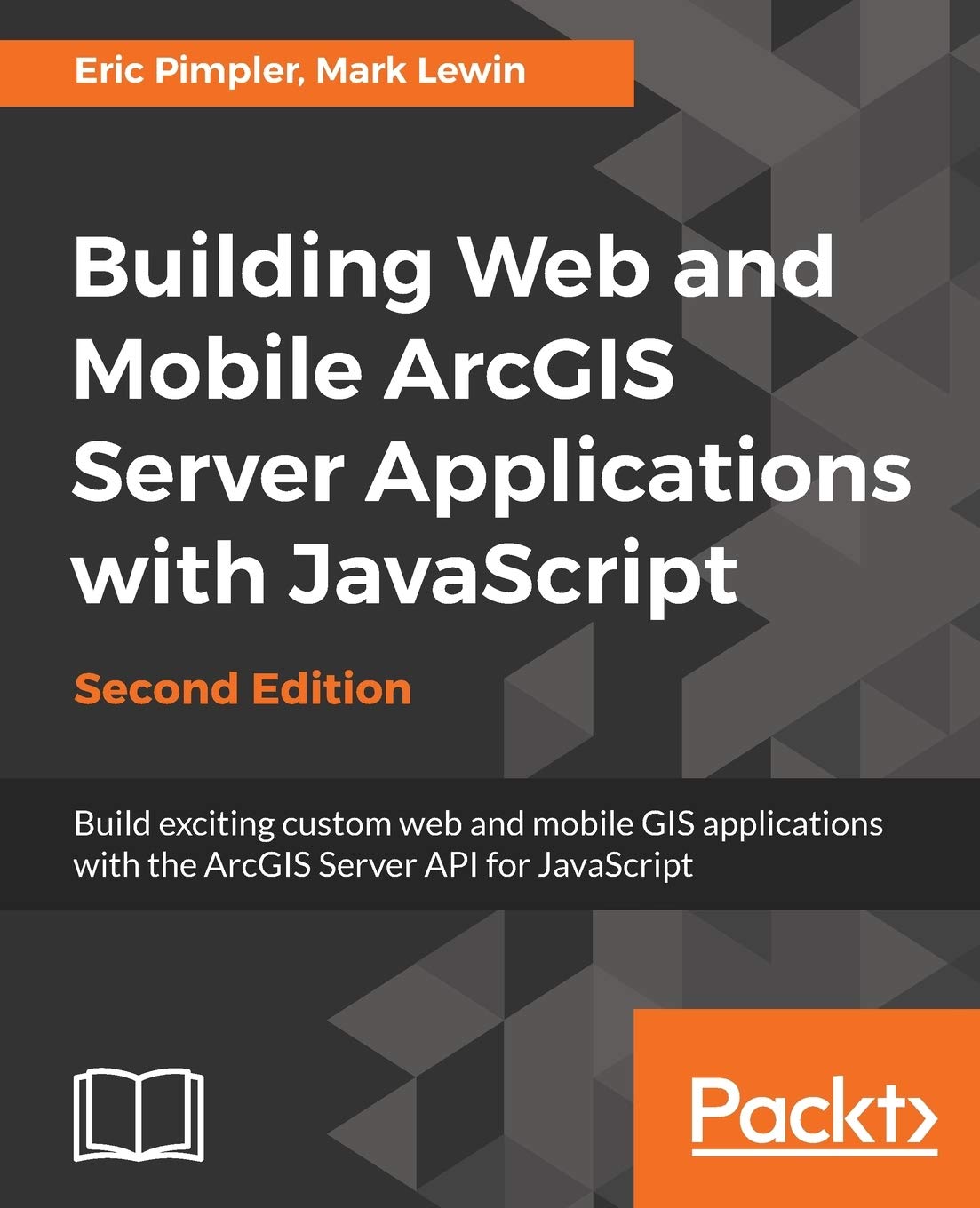 Building Web and Mobile ArcGIS Server Applications with JavaScript  Second Edition,Used