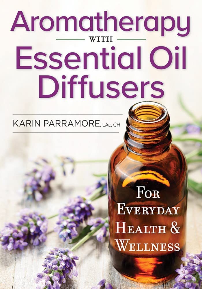 Aromatherapy with Essential Oil Diffusers: For Everyday Health and Wellness,Used