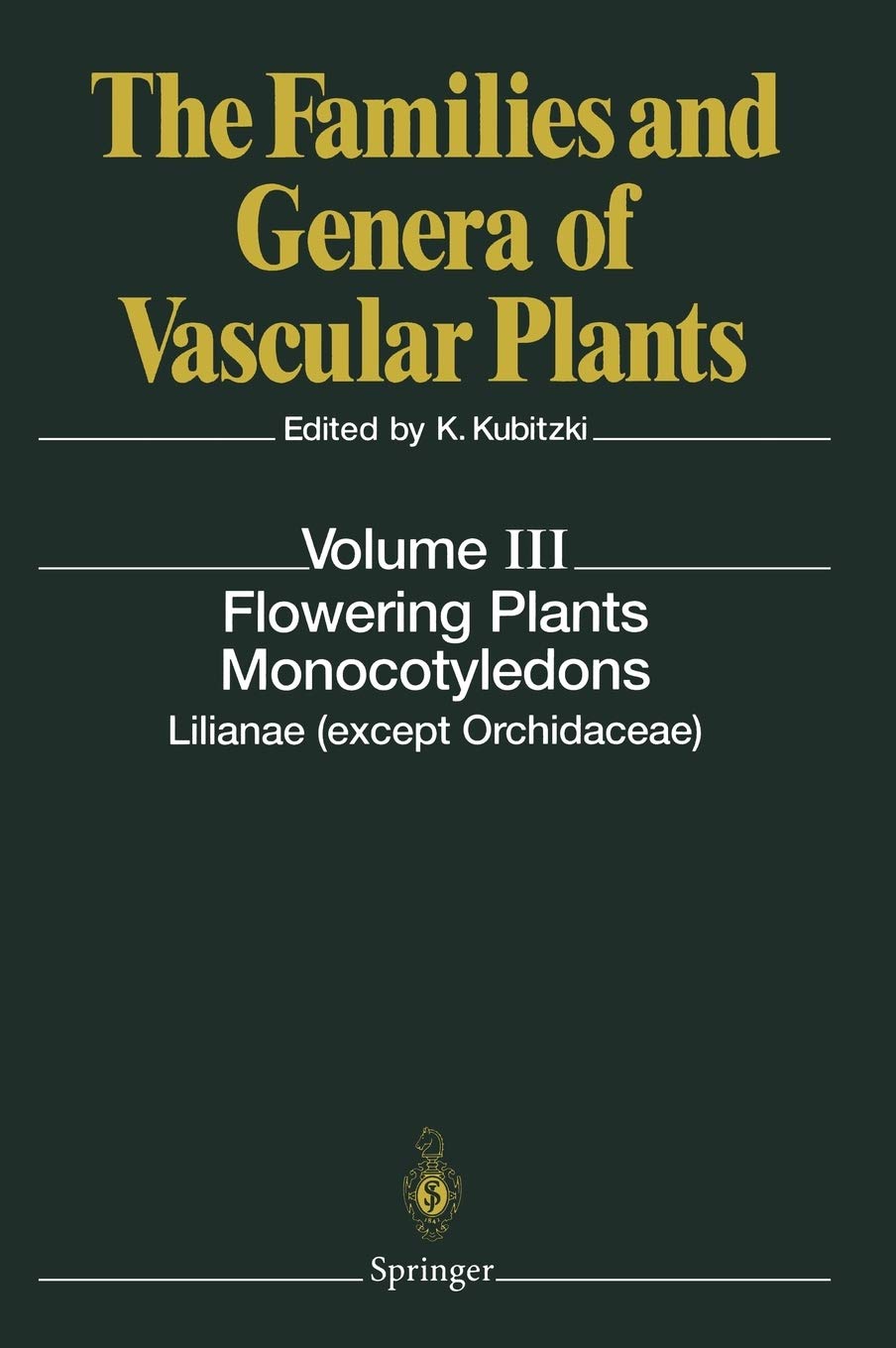 Flowering Plants. Monocotyledons: Lilianae (except Orchidaceae) (The Families and Genera of Vascular Plants, 3),New