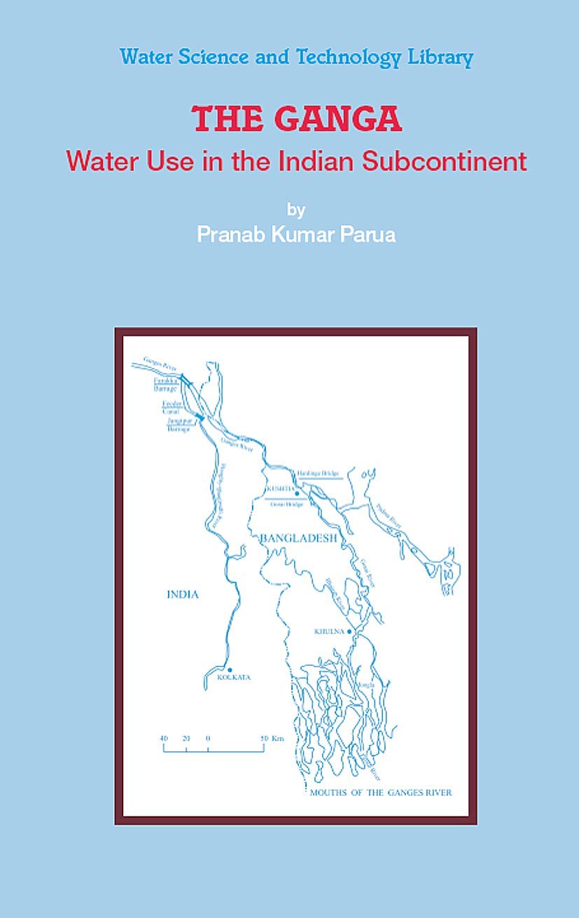 The Ganga: Water Use in the Indian Subcontinent (Water Science and Technology Library, 64),Used