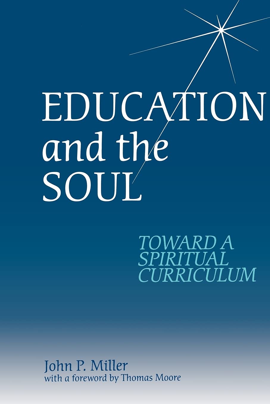 Education and the Soul: Toward a Spiritual Curriculum,Used