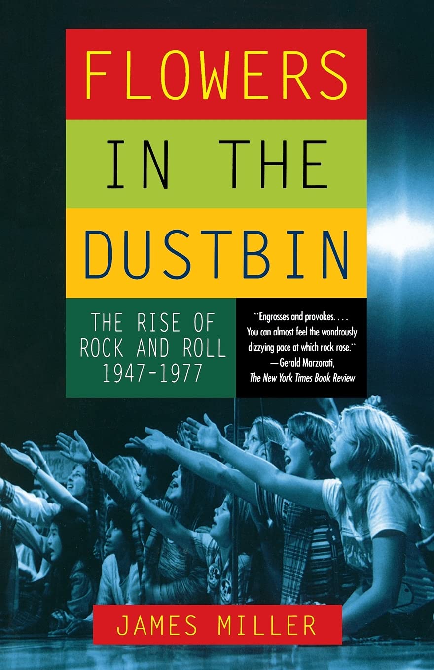 Flowers In The Dustbin: The Rise Of Rock And Roll, 19471977,New