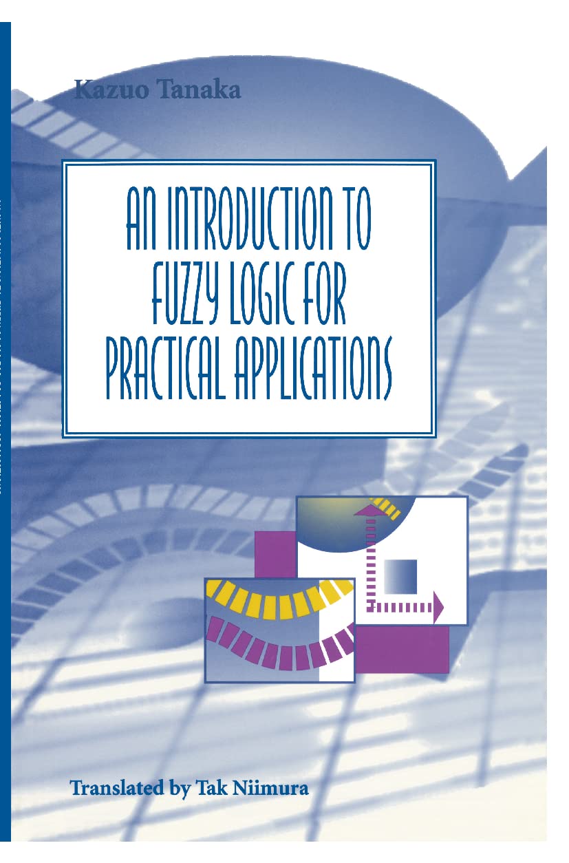 An Introduction to Fuzzy Logic for Practical Applications,Used