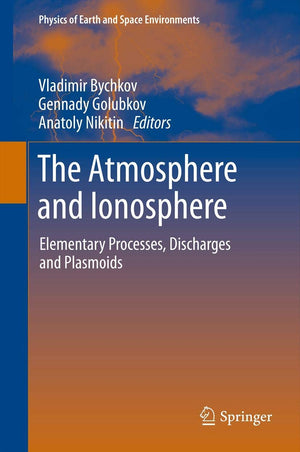 The Atmosphere And Ionosphere: Elementary Processes, Discharges And Plasmoids (Physics Of Earth And Space Environments),Used