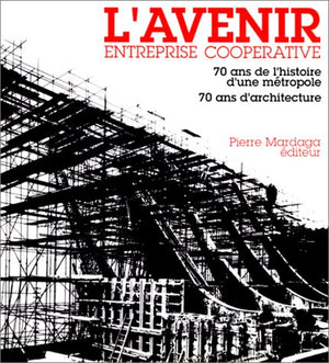 L'Avenir, entreprise cooperative: 70 ans de l'histoire d'une metropole, 70 ans d'architecture (ARCHITECTURE URBANISME) (French E,Used