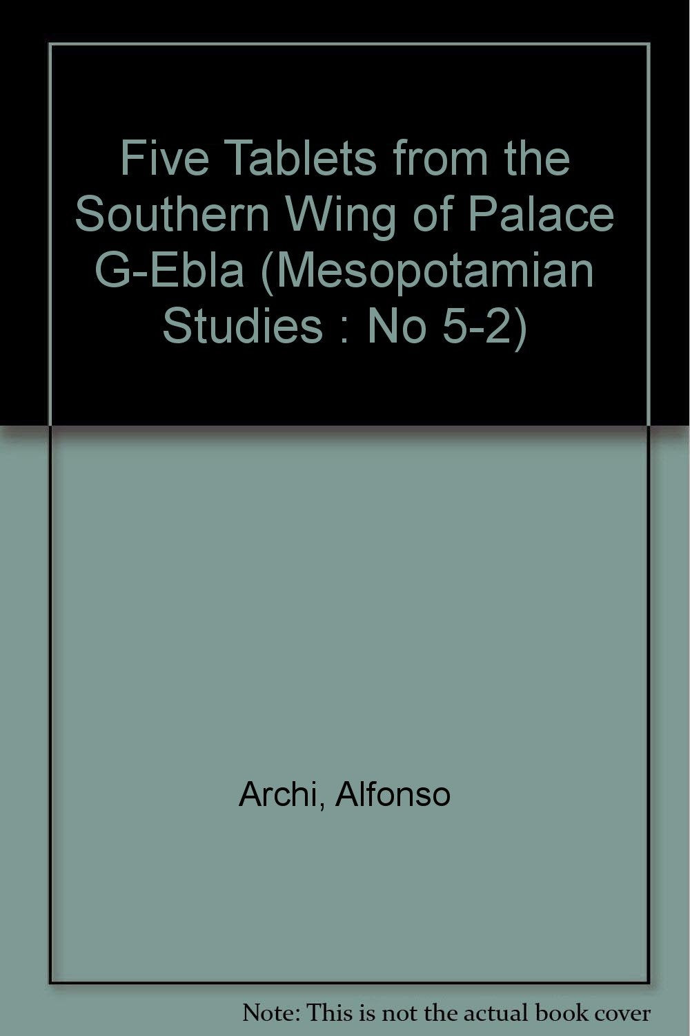 Five Tablets from the Southern Wing of Palace G at Ebla (Neuronal Control of Bodily Function: Basic and Clinical Aspe),Used