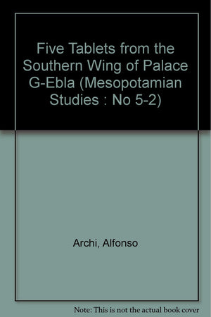 Five Tablets from the Southern Wing of Palace G at Ebla (Neuronal Control of Bodily Function: Basic and Clinical Aspe),Used