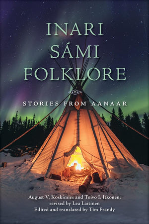 Inari Smi Folklore: Stories From Aanaar,New