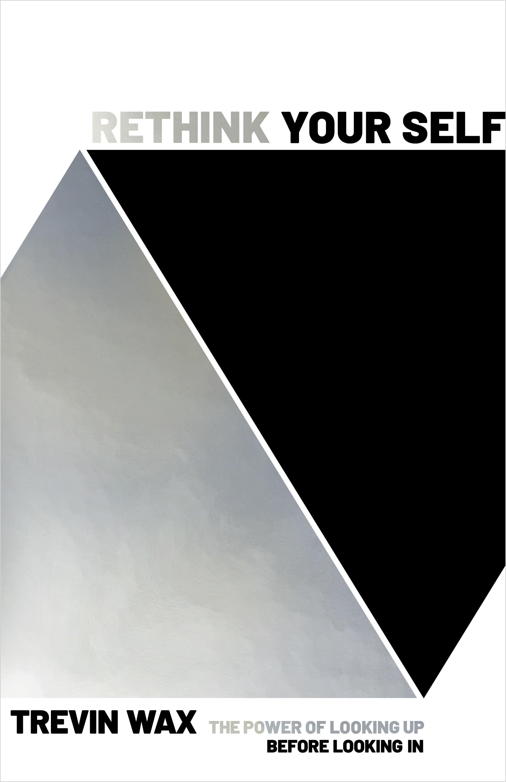 Rethink Your Self: The Power of Looking Up Before Looking In,Used
